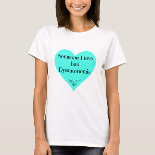 "Someone I love has Dysautonomia" Tee