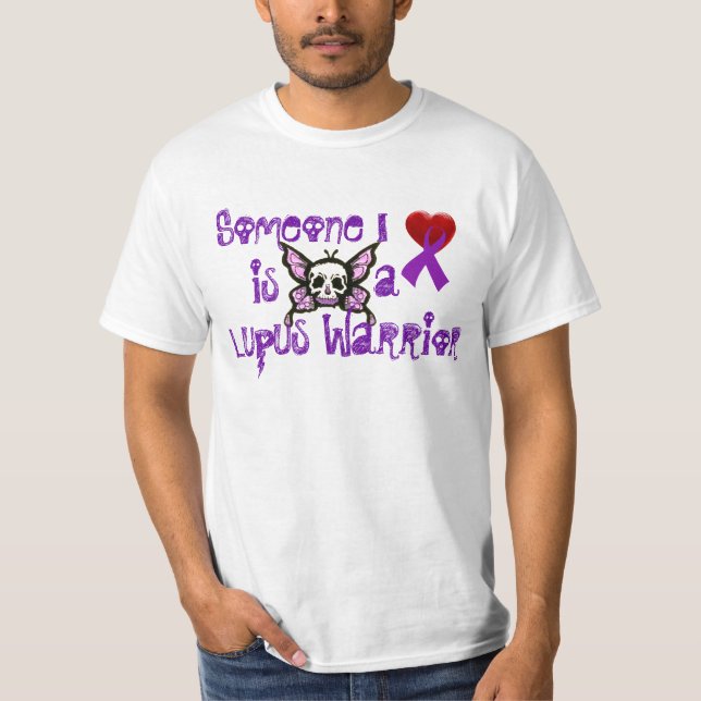 Someone I love....is a Lupus Warrior T-Shirt (Front)