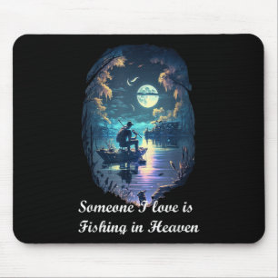 Someone I Love Is Fishing In Heaven Mouse Pad