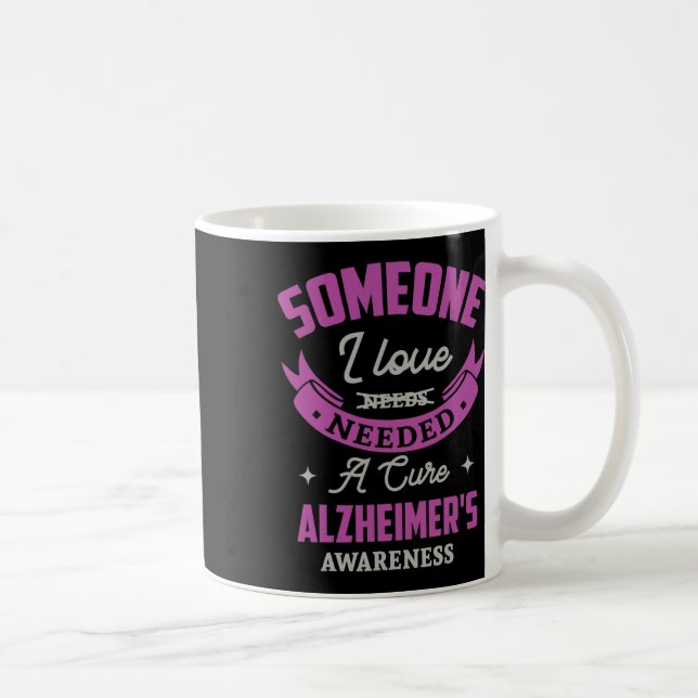 Someone I Love Needed A Cure Heimerheimer Awarenes Coffee Mug (Right)
