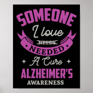 Someone I Love Needed A Cure Heimerheimer Awarenes Poster
