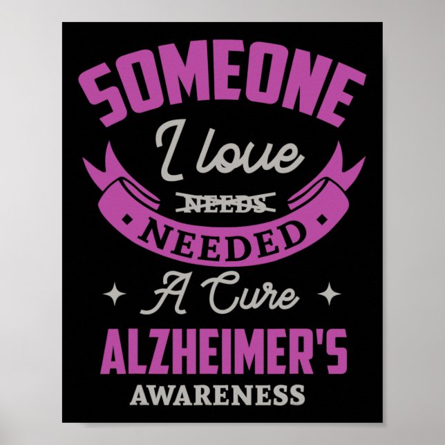 Someone I Love Needed A Cure Heimerheimer Awarenes Poster (Front)