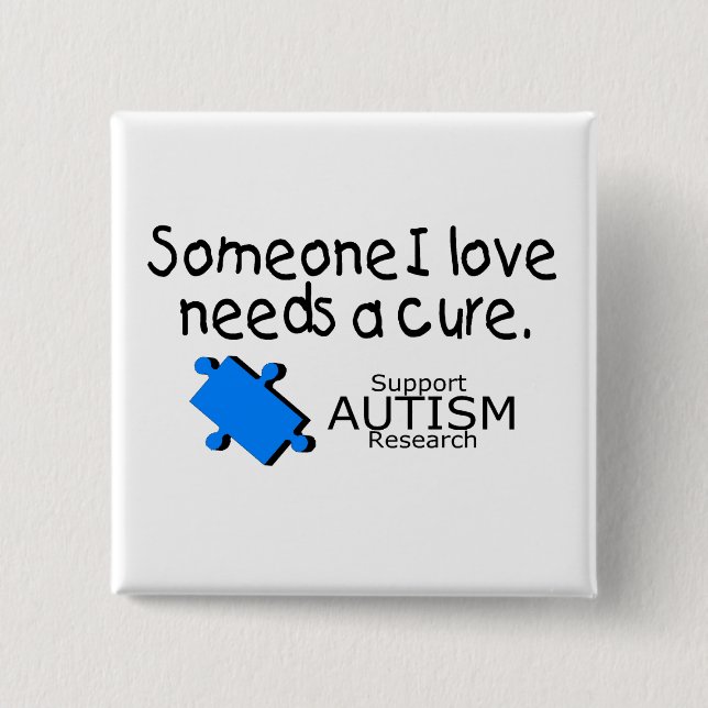 Someone I Love Needs A Cure (Autism) 15 Cm Square Badge (Front)