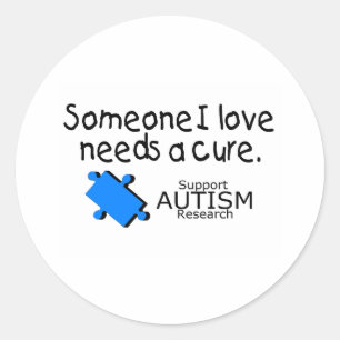 Someone I Love Needs A Cure (Autism) Classic Round Sticker