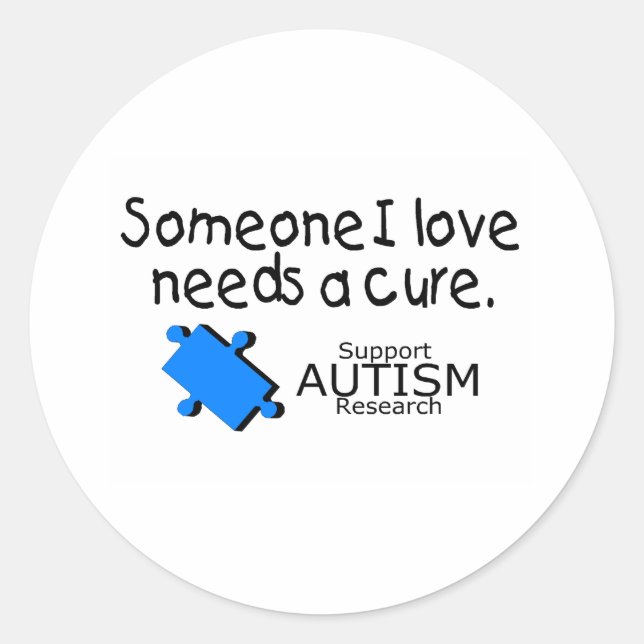 Someone I Love Needs A Cure (Autism) Classic Round Sticker (Front)