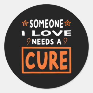Someone I Love Needs A Cure  Leukaemia Cancer Awar Classic Round Sticker
