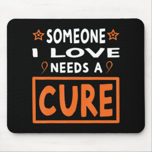 Someone I Love Needs A Cure  Leukaemia Cancer Awar Mouse Pad