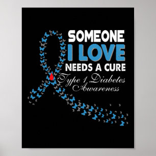 Someone I Love Needs A Cure T1d Type 1 Diabetes Aw Poster