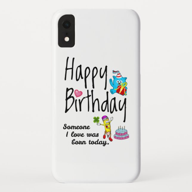Someone I love was born today. Birthday Wishes Case-Mate iPhone Case (Back)