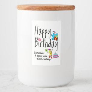 Someone I love was born today. Birthday Wishes Food Label