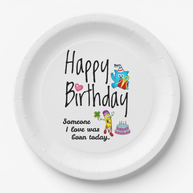 Someone I love was born today. Birthday Wishes Paper Plate (Front)