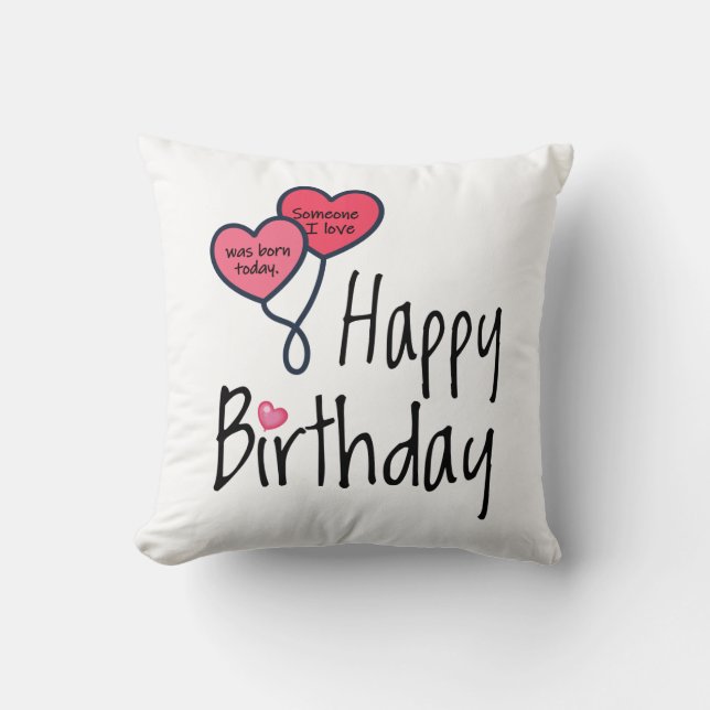 Someone I love was born today - Happy Birthday Cushion (Front)