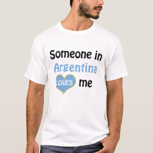 Someone in Argentina loves me T-Shirt