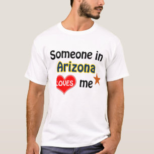 Someone in Arizona loves me T-Shirt