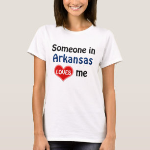 Someone in Arkansas loves me T-Shirt