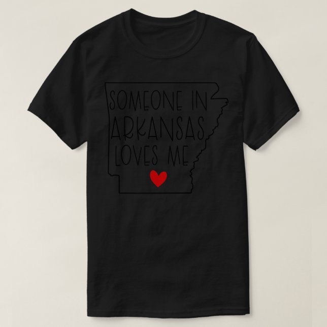 Someone In Arkansas Loves Me T-Shirt (Design Front)