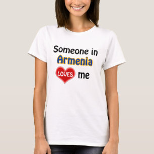Someone in Armenia loves me T-Shirt
