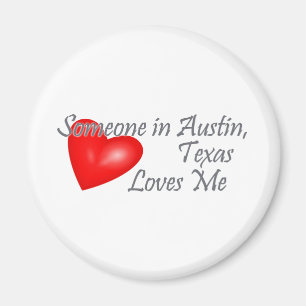 Someone in Austin, Texas Loves me Magnet