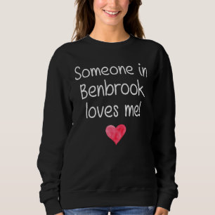Someone In Benbrook Tx Texas Loves Me City Home Ro Sweatshirt