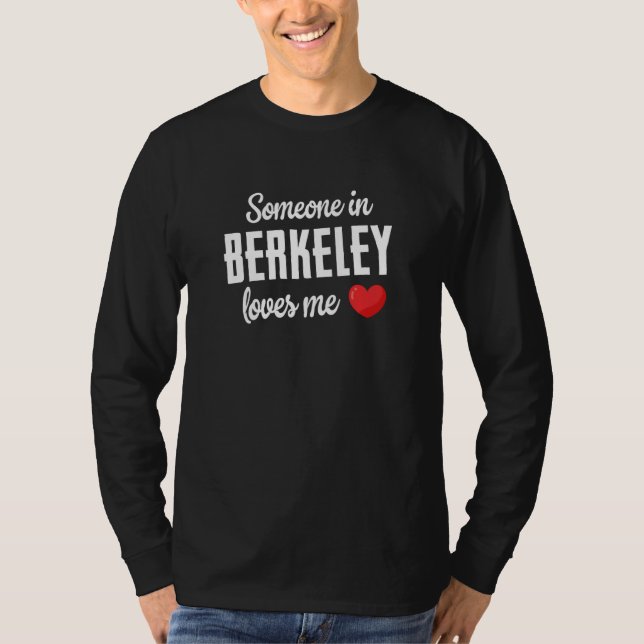 Someone In Berkeley Loves Me T-Shirt (Front)