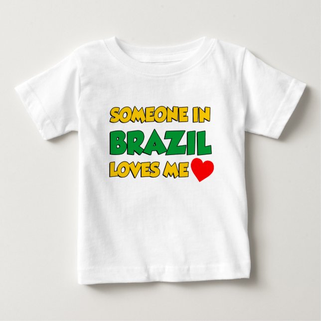 Someone In Brazil Loves Me Baby T-Shirt (Front)