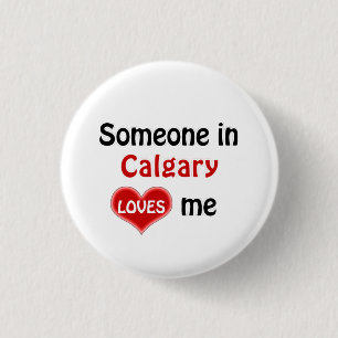 Someone in Calgary loves me 3 Cm Round Badge