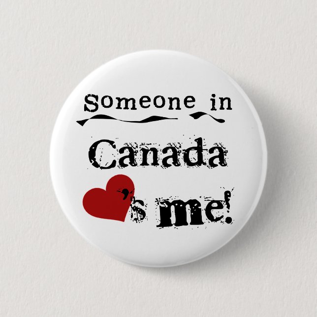 Someone In Canada Loves Me 6 Cm Round Badge (Front)