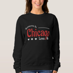 Someone In Chicago Loves Me Heart Love America Sweatshirt