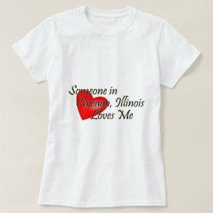 Someone in Chicago Loves Me T-Shirt