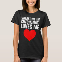 SOMEONE IN CINCINNATI LOVES ME T-shirts Gifts