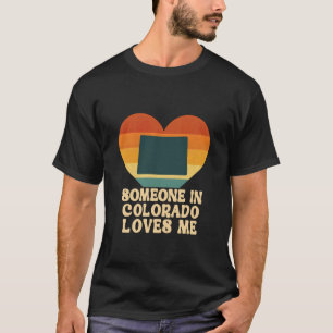 Someone in Colorado Loves Me CO US State Retro Sou T-Shirt