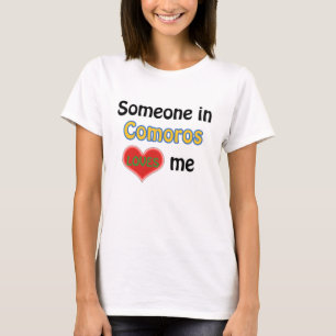 Someone in Comoros loves me T-Shirt