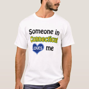 Someone in Connecticut loves me T-Shirt