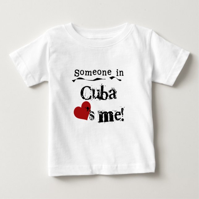 Someone In Cuba Loves Me Baby T-Shirt (Front)