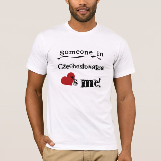 Someone In Czechoslovakia Loves Me T-Shirt (Front)