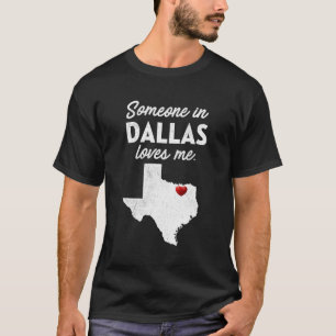 Someone In Dallas Loves Me Dallas Shirt Texas