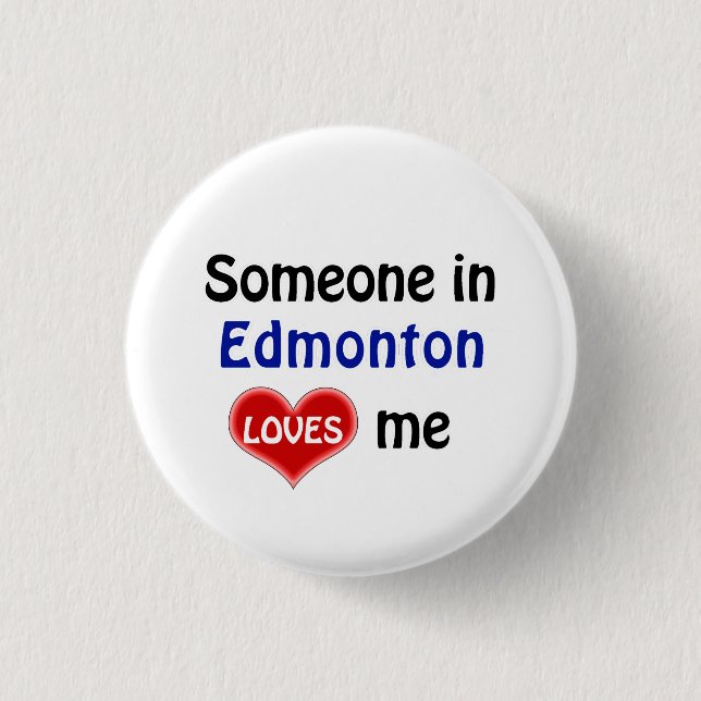 Someone in Edmonton loves me 3 Cm Round Badge (Front)
