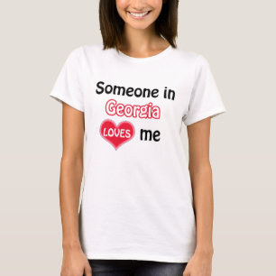 Someone in Georgia loves me T-Shirt