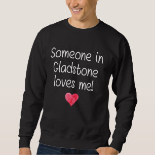 Someone In Gladstone Or Oregon Loves Me City Home Sweatshirt