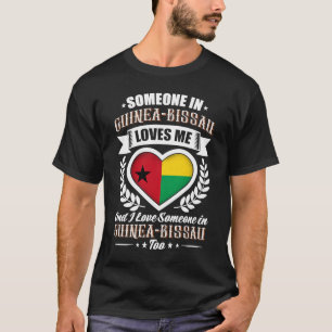 Someone in Guinea Bissau Africa Loves Me T-Shirt