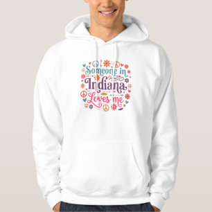 Someone in Indiana Loves Me Boho Hippie Design Hoodie