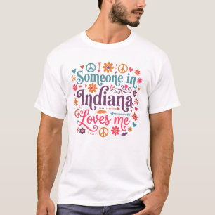 Someone in Indiana Loves Me Boho Hippie Design T-Shirt