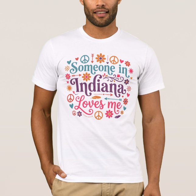 Someone in Indiana Loves Me Boho Hippie Design T-Shirt (Front)