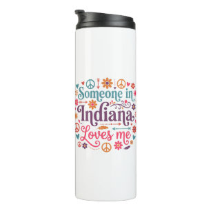 Someone in Indiana Loves Me Boho Hippie Design Thermal Tumbler