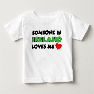 Someone In Ireland Loves Me Baby T-Shirt