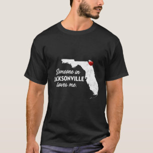 Someone In Jacksonville Loves Me Jacksonville Fl S T-Shirt