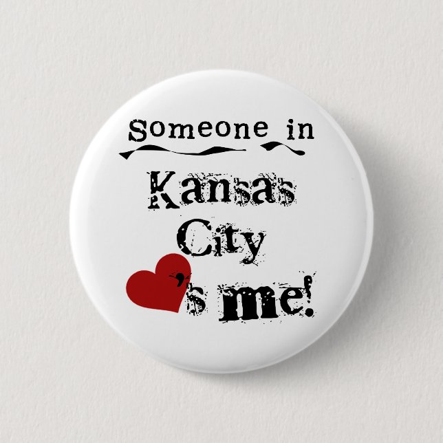 Someone in Kansas City 6 Cm Round Badge (Front)