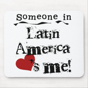 Someone In Latin America Loves Me Mouse Pad