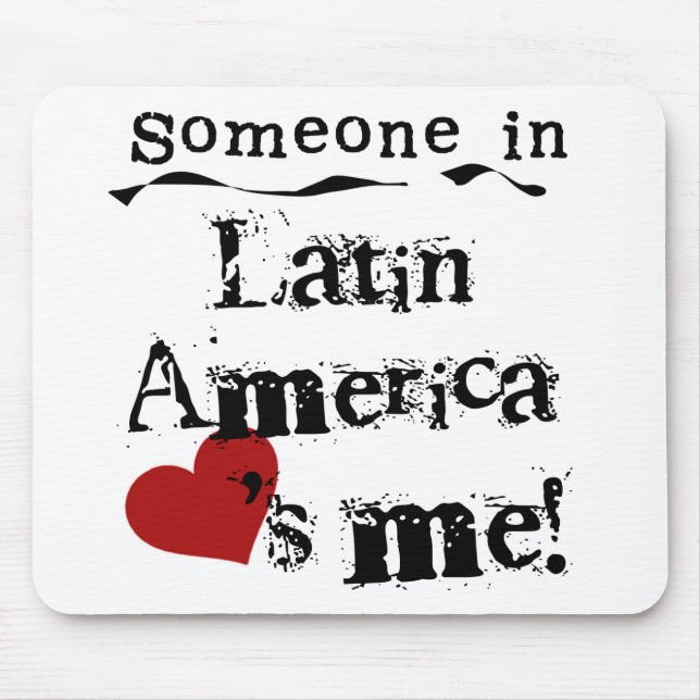 Someone In Latin America Loves Me Mouse Pad (Front)