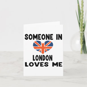 Someone In London Loves Me England British Flag He Card